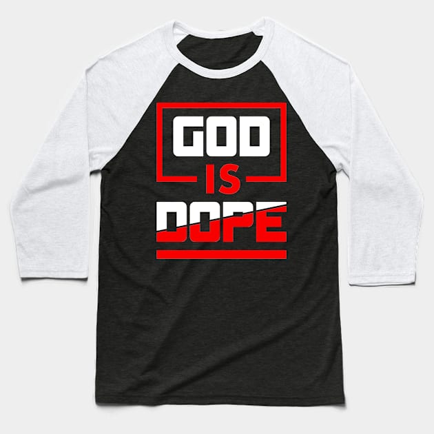 GOD IS DOPE , Christian,Faith , Jesus , Believer Baseball T-Shirt by shirts.for.passions